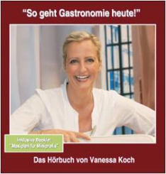 So geht Gastronomie heute - Das Hörbuch von Vanessa Koch 